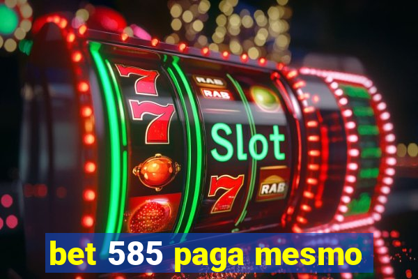 bet 585 paga mesmo